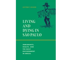 KNYGA Jeffrey Lesser Living and Dying in Sao Paulo