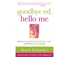 KNYGA Jenni Schaefer Goodbye Ed, Hello Me: Recover from Your Eating Disorder and Fall in Love with Life