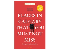KNYGA Jennifer Bain 111 Places in Calgary That You Must Not Miss
