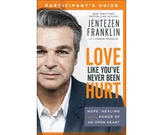 KNYGA Jentezen Franklin Love Like You`ve Never Been Hurt Participant`s G – Hope, and the Power of an Open Heart