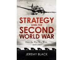 KNYGA Jeremy Black Strategy and the Second World War