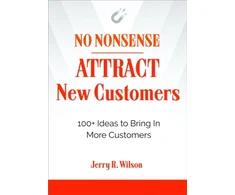 KNYGA Jerry R Wilson No Nonsense: Attract New Customers