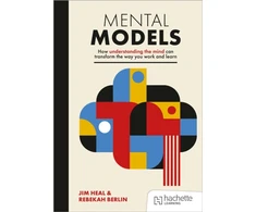 KNYGA Jim Heal Mental Models: How understanding the mind can transform the way you work and learn