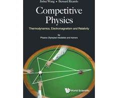 KNYGA Jinhui Wang Competitive Physics: Thermodynamics, Electromagnetism And Relativity