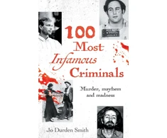 KNYGA Jo Durden Smith 100 Most Infamous Criminals, Murder, mayhem and madness