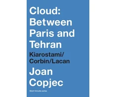 KNYGA Joan Copjec Cloud: Between Paris and Tehran