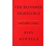 KNYGA Joan Ross Acocella Bloodied Nightgown and Other Essays