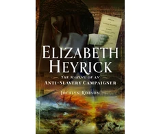 KNYGA Jocelyn Robson Elizabeth Heyrick: The Making of an Anti-Slavery Campaigner