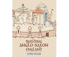 KNYGA John Blair Building Anglo-Saxon England