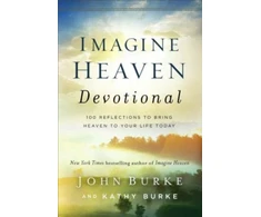 KNYGA John Burke Imagine Heaven Devotional – 100 Reflections to Bring Heaven to Your Life Today