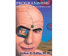 KNYGA John Cunningham Lilly Programming the Human Biocomputer