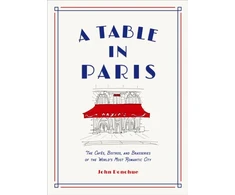 KNYGA John Donohue Table in Paris: The Cafes, Bistros, and Brasseries of the World's Most Romantic City