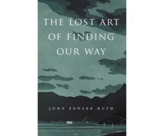 KNYGA John Edward Huth Lost Art of Finding Our Way