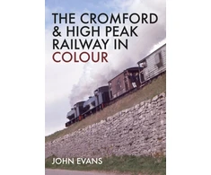 KNYGA John Evans Cromford &amp; High Peak Railway in Colour