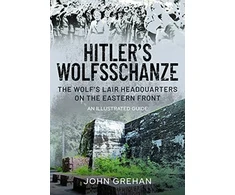 KNYGA John Grehan Hitler's Wolfsschanze