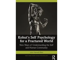 KNYGA John Hanwell Riker Kohut's Self Psychology for a Fractured World