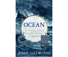 KNYGA John Haywood Ocean, A History of the Atlantic Before Columbus