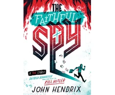 KNYGA John Hendrix Faithful Spy: Dietrich Bonhoeffer and the Plot to Kill Hitler