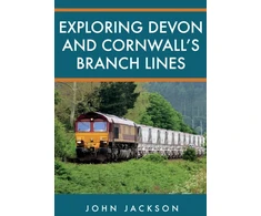 KNYGA John Jackson Exploring Devon and Cornwall's Branch Lines