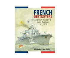 KNYGA John Jordan French Destroyers: Torpilleurs d'Escadre and Contre-Torpilleurs,1922-1956