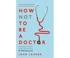 KNYGA John Launer How Not to be a Doctor