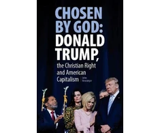 KNYGA John Newsinger Chosen By God: Donald Trump, the Christian Right and American Capitalism