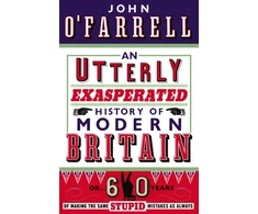 KNYGA John Ofarrell An Utterly Exasperated History of Modern Britain