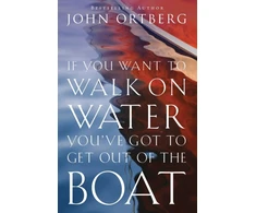 KNYGA John Ortberg If You Want to Walk on Vanduo, You've Got to Get Out of the Boat