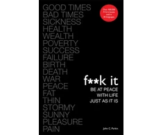 KNYGA John Parkin Fuck It: Be at Peace with Life, Just as It Is