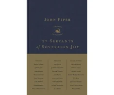 KNYGA John Piper 27 Servants of Sovereign Joy