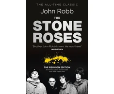 KNYGA John Robb Stone Roses And The Resurrection of British Pop