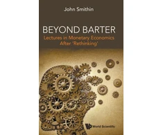 KNYGA John Smithin Beyond Barter: Lectures In Monetary Economics After 'Rethinking'