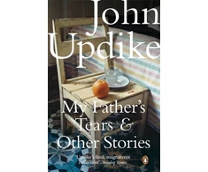 KNYGA John Updike My Father's Tears and Other Stories