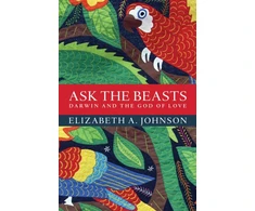 KNYGA Elizabeth A Johnson Ask the Beasts: Darwin and the God of Love