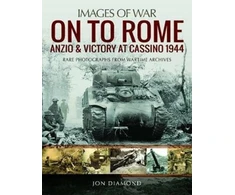 KNYGA Jon Diamond On to Rome: Anzio and Victory at Cassino, 1944