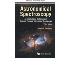 KNYGA Jonathan Tennyson Astronomical Spectroscopy: An Introduction To The Atomic And Molecular Physics Of Astronomical Spectroscopy (Third Edition)