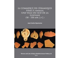 KNYGA Jos Carlos Quaresma Le commerce de ceramiques fines a ammaia, une ville du sud de la Lusitanie (50 – 550 apr. J.-c.)