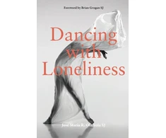 KNYGA José María R. Olaizola SJ Dancing With Loneliness