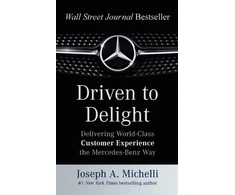 KNYGA Joseph A Michelli Driven to Delight: Delivering World-Class Customer Experience the Mercedes-Benz Way
