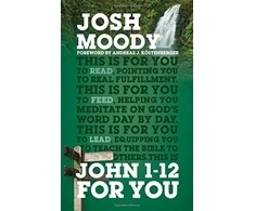 KNYGA Josh Moody John 1–12 For You