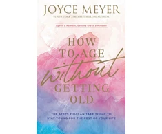 KNYGA Joyce Meyer How to Age Without Getting Old