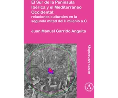 KNYGA Juan Manuel Garrido Anguita El Sur de la Peninsula Iberica y el Mediterraneo Occidental: relaciones culturales en la segunda mitad del II milenio a.C.
