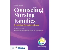 KNYGA Judith Lauwers Counseling Nursing Families: a Lactation Consultant's Guide