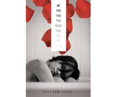 KNYGA Julie Anne Peters By The Time You Read This I'll Be Dead