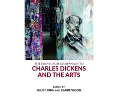 KNYGA Juliet John Edinburgh Companion to Charles Dickens and the Arts