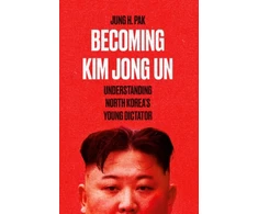 KNYGA Jung H Pak Becoming Kim Jong Un