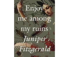 KNYGA Juniper Fitzgerald Enjoy Me Among My Ruins