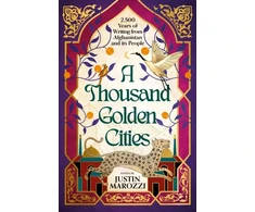 KNYGA Justin Marozzi Thousand Golden Cities: 2,500 Years of Writing from Afghanistan and its People