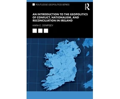 KNYGA Kara Dempsey Introduction to the Geopolitics of Conflict, Nationalism, and Reconciliation in Ireland