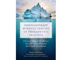 KNYGA Karen Atkinson Compassionate Mindful Inquiry in Therapeutic Practice